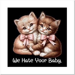 We Hate Your Baby Vintage Sassy Cat Kittens Sarcastic Posters and Art